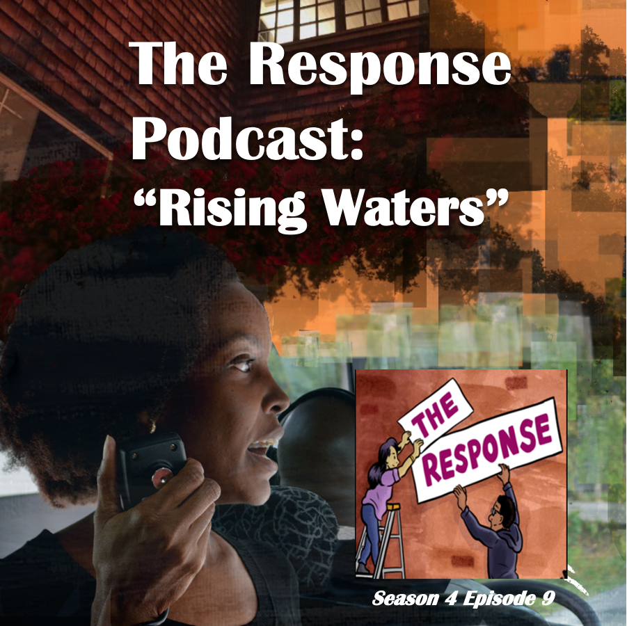 The Response Podcast "But Next Time: Rising Waters"