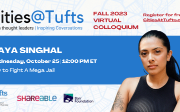 Cities@Tufts event How to Fight a Mega-Jail with Maya Singhal on October 25