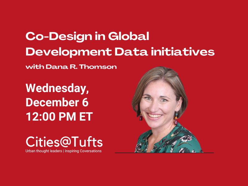 Co-Design in Global Development Data Initiatives with Dana Thomson. Wednesday, December 6 at 12: PM ET