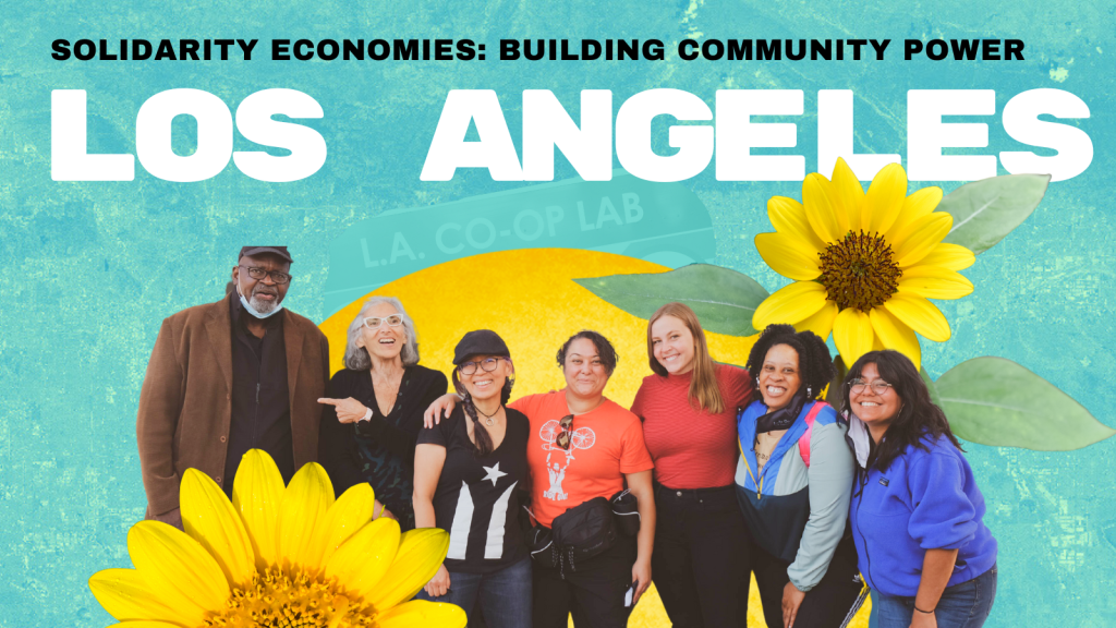 Solidarity Economies: Building Community Power Los Angeles
