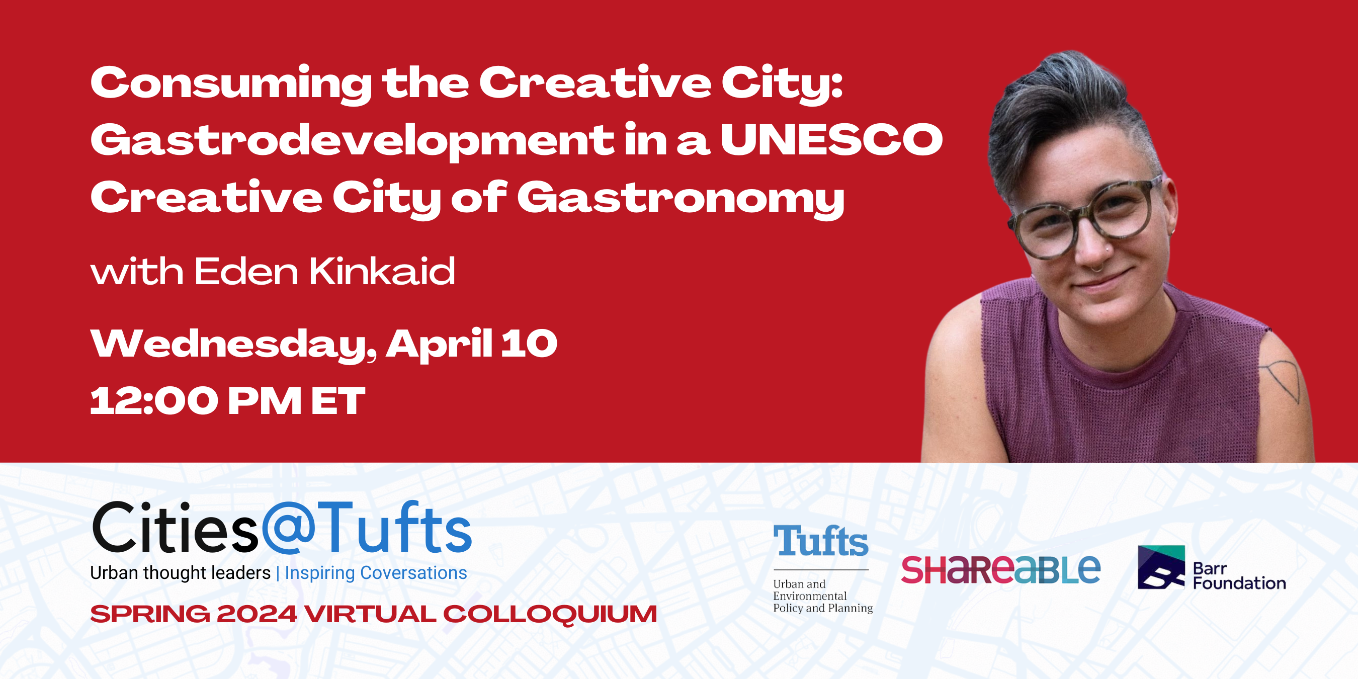 Cities@Tufts promo for an event on Wednesday, April 10 at 12 PM ET. Featuring Eden Kincaid