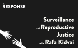 Surveillance and Reproductive Justice with Rafa Kidvai